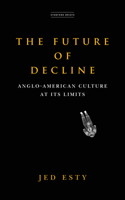 Seller image for The Future of Decline: Anglo-American Culture at Its Limits (Paperback or Softback) for sale by BargainBookStores