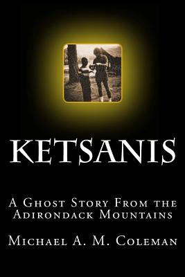 Imagen del vendedor de Ketsanis: A Ghost Story from the Adirondack Mountains (Paperback or Softback) a la venta por BargainBookStores