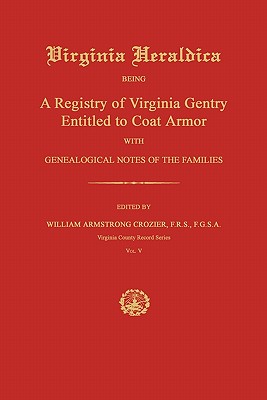 Immagine del venditore per Virginia Heraldica: Being a Registry of Virginia Gentry Entitled to Coat Armor; With Genealogical Notes of the Families (Paperback or Softback) venduto da BargainBookStores