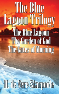 Seller image for The Blue Lagnoon Trilogy: The Blue Lagoon, The Garden of God, The Gates of Morning (Hardback or Cased Book) for sale by BargainBookStores