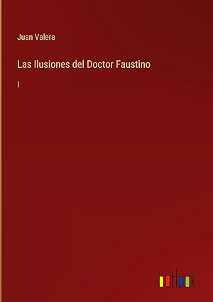 Bild des Verkufers fr Las Ilusiones del Doctor Faustino zum Verkauf von moluna
