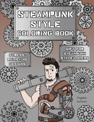 Imagen del vendedor de Steampunk Style Coloring Book: A Fun, Easy, And Relaxing Coloring Gift Book with Stress-Relieving Designs and Fashion Ideas for Steampunk Style-Lover (Paperback or Softback) a la venta por BargainBookStores