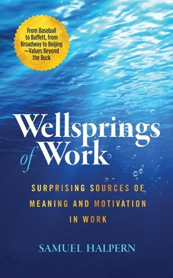 Seller image for Wellsprings of Work: Surprising Sources of Meaning and Motivation in Work (Paperback or Softback) for sale by BargainBookStores