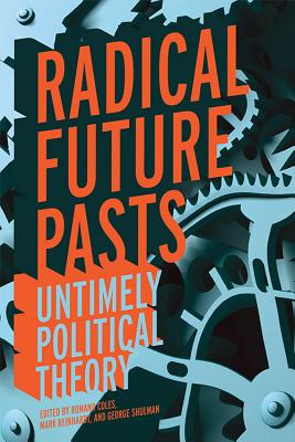 Imagen del vendedor de Radical Future Pasts: Untimely Political Theory (Paperback or Softback) a la venta por BargainBookStores