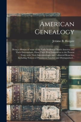 Seller image for American Genealogy: Being a History of Some of the Early Settlers of North America and Their Descendants, From Their First Emigration to t (Paperback or Softback) for sale by BargainBookStores