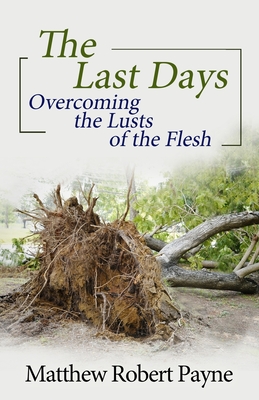 Bild des Verkufers fr The Last Days: Overcoming the Lusts of the Flesh (Paperback or Softback) zum Verkauf von BargainBookStores