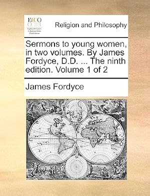 Seller image for Sermons to Young Women, in Two Volumes. by James Fordyce, D.D. . the Ninth Edition. Volume 1 of 2 (Paperback or Softback) for sale by BargainBookStores