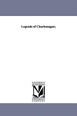 Imagen del vendedor de Legends of Charlemagne; (Hardback or Cased Book) a la venta por BargainBookStores