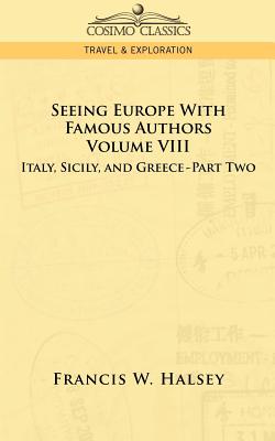 Bild des Verkufers fr Seeing Europe with Famous Authors: Volume VIII - Italy, Sicily, and Greece-Part Two (Paperback or Softback) zum Verkauf von BargainBookStores
