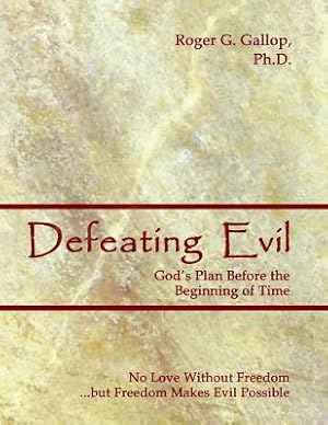 Seller image for Defeating Evil - God's Plan Before the Beginning of Time: Planet Earth - God's Testing Ground (Paperback or Softback) for sale by BargainBookStores