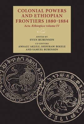 Seller image for Colonial Powers and Ethiopian Frontiers 1880-1884: ACTA Aethiopica Volume IV (Hardback or Cased Book) for sale by BargainBookStores