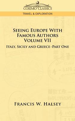 Bild des Verkufers fr Seeing Europe with Famous Authors: Volume VII - Italy, Sicily, and Greece-Part One (Paperback or Softback) zum Verkauf von BargainBookStores
