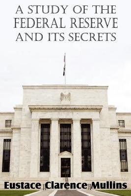 Seller image for A Study of the Federal Reserve and Its Secrets (Paperback or Softback) for sale by BargainBookStores