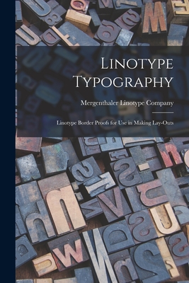 Seller image for Linotype Typography: Linotype Border Proofs for Use in Making Lay-outs (Paperback or Softback) for sale by BargainBookStores