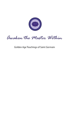 Seller image for Awaken the Master Within: Golden Age Teachings of Saint Germain (Hardback or Cased Book) for sale by BargainBookStores