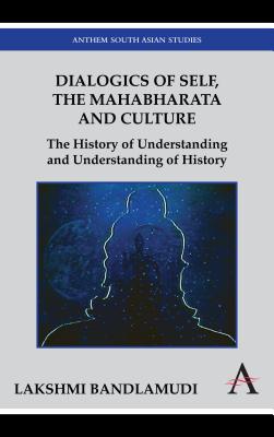 Imagen del vendedor de Dialogics of Self, the Mahabharata and Culture: The History of Understanding and Understanding of History (Paperback or Softback) a la venta por BargainBookStores