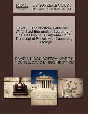 Seller image for David B. Higginbottom, Petitioner, V. W. Michael Blumenthal, Secretary of the Treasury. U.S. Supreme Court Transcript of Record with Supporting Pleadi (Paperback or Softback) for sale by BargainBookStores