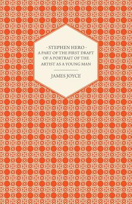 Imagen del vendedor de Stephen Hero - A Part of the First Daft of a Portrait of the Artist as a Young Man (Paperback or Softback) a la venta por BargainBookStores