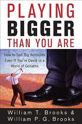Immagine del venditore per Playing Bigger Than You Are: How to Sell Big Accounts Even If You're David in a World of Goliaths (Hardback or Cased Book) venduto da BargainBookStores