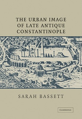 Imagen del vendedor de The Urban Image of Late Antique Constantinople (Paperback or Softback) a la venta por BargainBookStores