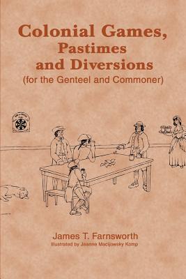 Seller image for Colonial Games, Pastimes and Diversions: (For the Genteel and Commoner) (Paperback or Softback) for sale by BargainBookStores