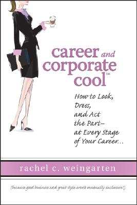 Image du vendeur pour Career and Corporate Cool: How to Look, Dress, and ACT the Part -- At Every Stage in Your Career. (Hardback or Cased Book) mis en vente par BargainBookStores