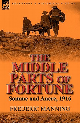 Seller image for The Middle Parts of Fortune: Somme and Ancre, 1916 (Hardback or Cased Book) for sale by BargainBookStores