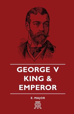 Imagen del vendedor de George V - King and Emperor (Paperback or Softback) a la venta por BargainBookStores