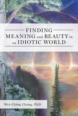 Imagen del vendedor de Finding Meaning and Beauty in an Idiotic World (Paperback or Softback) a la venta por BargainBookStores