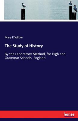 Imagen del vendedor de The Study of History: By the Laboratory Method, for High and Grammar Schools. England (Paperback or Softback) a la venta por BargainBookStores