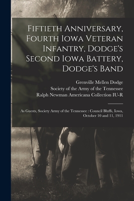 Imagen del vendedor de Fiftieth Anniversary, Fourth Iowa Veteran Infantry, Dodge's Second Iowa Battery, Dodge's Band: as Guests, Society Army of the Tennessee: Council Bluff (Paperback or Softback) a la venta por BargainBookStores