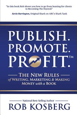 Immagine del venditore per Publish. Promote. Profit.: The New Rules of Writing, Marketing & Making Money with a Book (Paperback or Softback) venduto da BargainBookStores