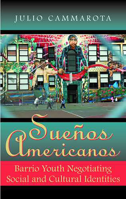 Seller image for Sue�os Americanos: Barrio Youth Negotiating Social and Cultural Identities (Paperback or Softback) for sale by BargainBookStores