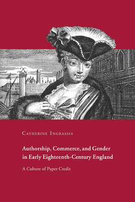 Seller image for Authorship, Commerce, and Gender in Early Eighteenth-Century England: A Culture of Paper Credit (Paperback or Softback) for sale by BargainBookStores