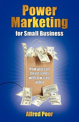 Imagen del vendedor de Power Marketing for Small Business: How You Can Boost Sales with Low-Cost Video (Paperback or Softback) a la venta por BargainBookStores