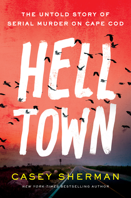Seller image for Helltown: The Untold Story of Serial Murder on Cape Cod (Hardback or Cased Book) for sale by BargainBookStores