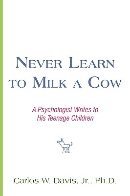 Seller image for Never Learn to Milk a Cow: A Psychologist Writes to His Teenage Children (Paperback or Softback) for sale by BargainBookStores