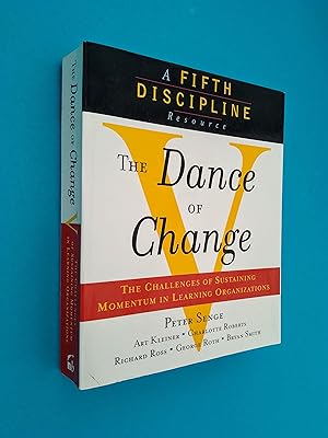 Seller image for The Dance of Change: The Challenges of Sustaining Momentum in Learning Organizations (A Fifth Discipline Resource) for sale by Books & Bobs