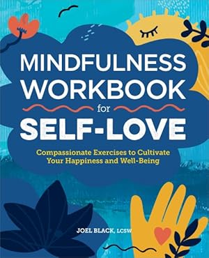 Image du vendeur pour Mindfulness for Self love : Compassionate Exercises to Cultivate Your Happiness and Well-being mis en vente par GreatBookPrices