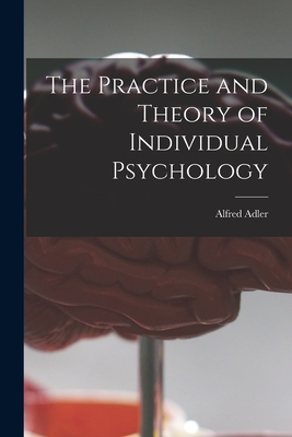 Image du vendeur pour The Practice and Theory of Individual Psychology (Paperback or Softback) mis en vente par BargainBookStores
