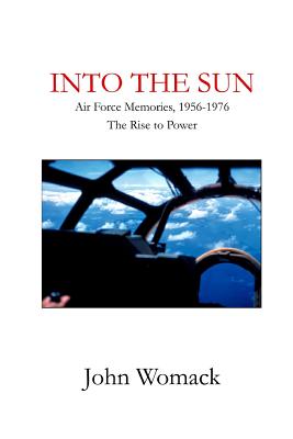 Seller image for Into the Sun: Air Force Memories, 1957-1976, the Rise to Power (Paperback or Softback) for sale by BargainBookStores