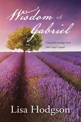 Imagen del vendedor de Wisdom of Gabriel: Channelled messages from Arch Angel Gabriel (Paperback or Softback) a la venta por BargainBookStores
