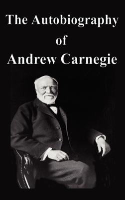 Imagen del vendedor de The Autobiography of Andrew Carnegie (Hardback or Cased Book) a la venta por BargainBookStores