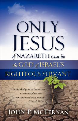 Seller image for Only Jesus of Nazareth Can Be the God of Israel's Righteous Servant (Paperback or Softback) for sale by BargainBookStores