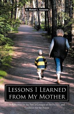 Bild des Verkufers fr Lessons I Learned from My Mother: A Reflection on the Past, a Critique of the Present, and Guidance for the Future (Paperback or Softback) zum Verkauf von BargainBookStores