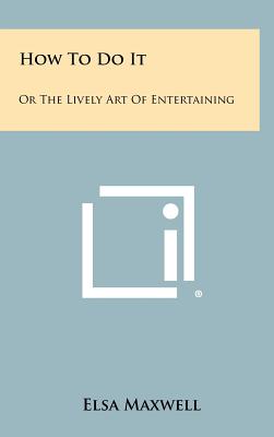 Seller image for How To Do It: Or The Lively Art Of Entertaining (Hardback or Cased Book) for sale by BargainBookStores