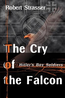 Seller image for The Cry of the Falcon: Hitler's Boy Soldiers (Paperback or Softback) for sale by BargainBookStores