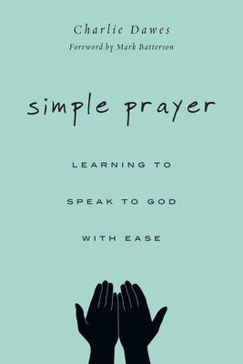 Seller image for Simple Prayer: Learning to Speak to God with Ease (Paperback or Softback) for sale by BargainBookStores