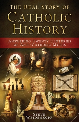 Seller image for The Real Story of Catholic History: Answering Twenty Centuries of Anti-Catholic Myths (Paperback or Softback) for sale by BargainBookStores