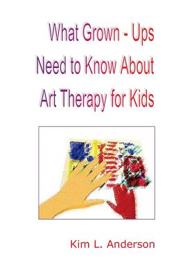 Image du vendeur pour What Grown Ups Need to Know About Art Therapy for Kids (Paperback or Softback) mis en vente par BargainBookStores